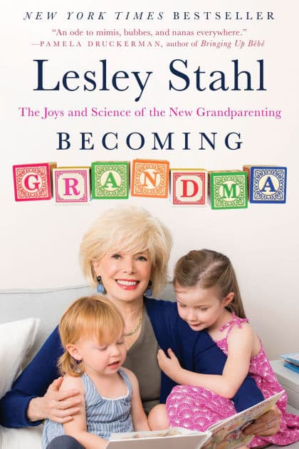 Becoming Grandma: The Joys and Science of the New Grandparenting by Lesley Stahl