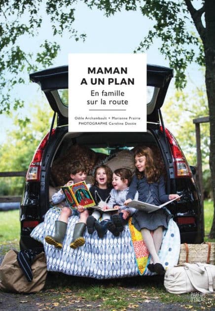 Maman a un plan : en famille sur la route by Marianne Prairie