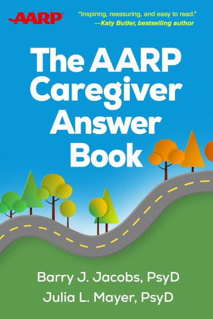 The AARP Caregiver Answer Book by Barry J. Jacobs PsyD