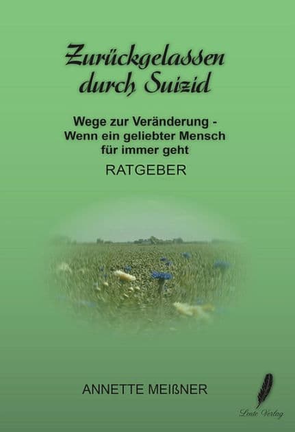 Zurückgelassen durch Suizid: Wege zur Veränderung - Wenn ein geliebter Mensch für immer geht by Annette Meißner