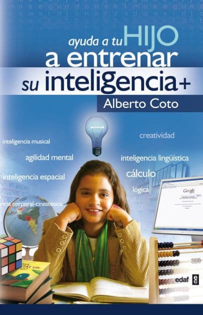 Ayuda a tu hijo a entrenar su inteligencia by Alberto Coto