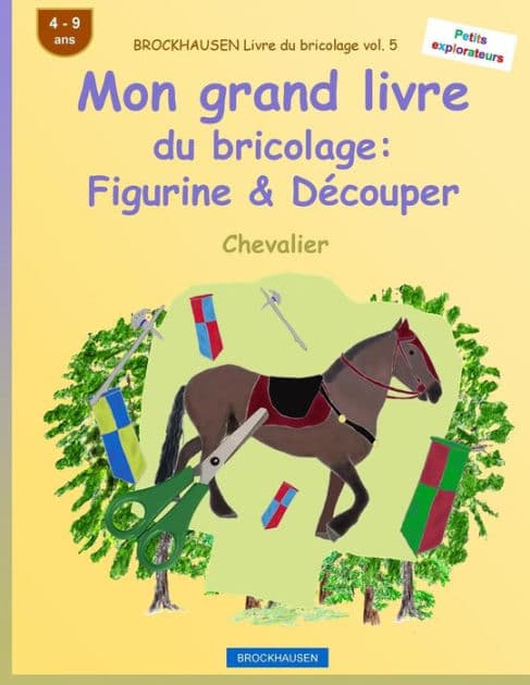 BROCKHAUSEN Livre du bricolage vol. 5 - Mon grand livre du bricolage: Figurine & Découper: Chevalier by Dortje Golldack