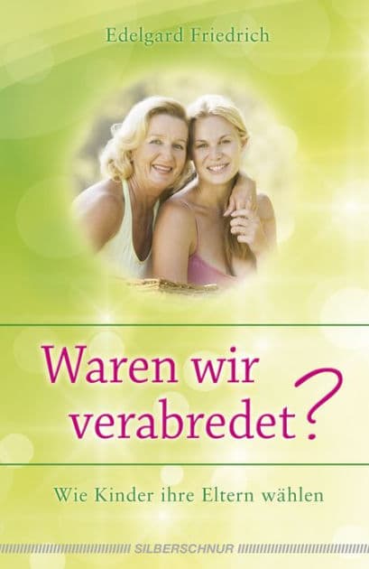 Waren wir verabredet?: Wie Kinder ihre Eltern wählen by Edelgard Friedrich