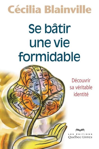 Se bâtir une vie formidable: Découvrir sa véritable identité by Cécilia Blainville