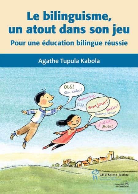 Le bilinguisme, un atout dans son jeu: Pour une éducation bilingue réussie by Agathe Tupula Kabola
