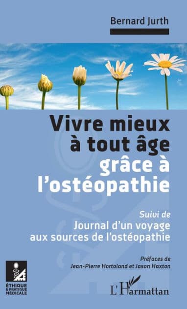 Vivre mieux à tout âge grâce à l'ostéopathie: Suivi de : Journal d'un voyage aux sources de l'ostéopathie by Bernard Jurth