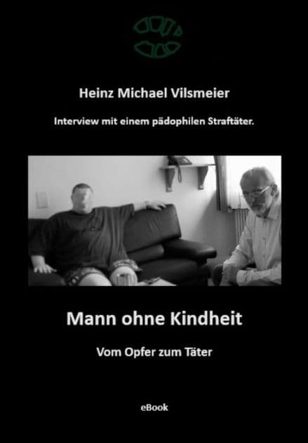 Mann ohne Kindheit: - Vom Opfer zum Täter. by Heinz Michael Vilsmeier
