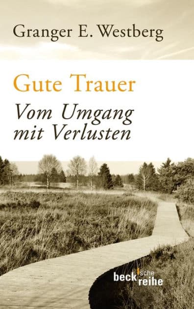 Gute Trauer: Vom Umgang mit Verlusten by Granger E. Westberg
