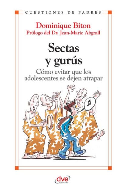 Sectas y gurús. Cómo evitar que los adolescentes se dejan atrapar by Dominique Biton