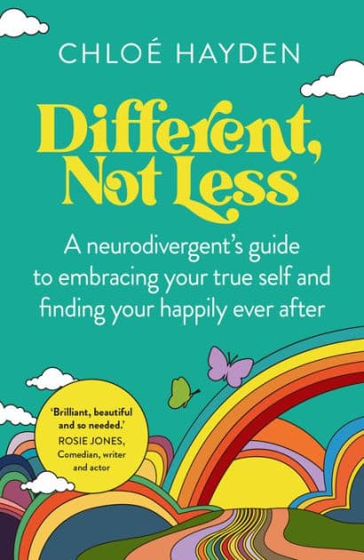 Different, Not Less: A neurodivergent's guide to embracing your true self and finding your happily ever after by Chloe Hayden
