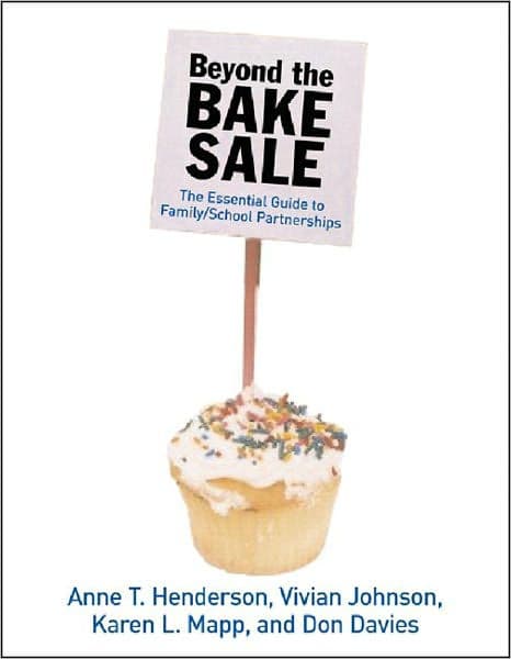 Beyond the Bake Sale: The Essential Guide to Family/school Partnerships by Anne T. Henderson, Don Davies, Karen L. Mapp, Vivian R. Johnson