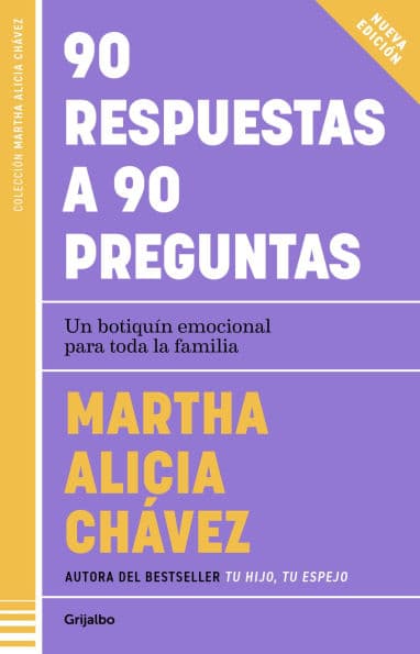90 respuestas a 90 preguntas: Un botiquín emocional y práctico para toda la familia by Martha Alicia Chávez