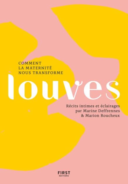 Louves, comment la maternité nous transforme by Les louves