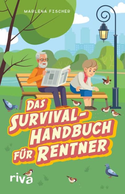 Das Survival-Handbuch für Rentner: Entspannt trotz Freizeitstress, Kaffeefahrt und Enkel-Hüten by Marlena Fischer