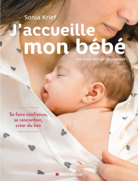 J'accueille mon bébé (édition 2021): Se faire confiance se rencontrer créer du lienn by Sonia Krief