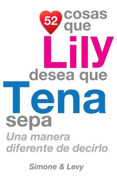 52 Cosas Que Lily Desea Que Tena Sepa: Una Manera Diferente de Decirlo by Simone
