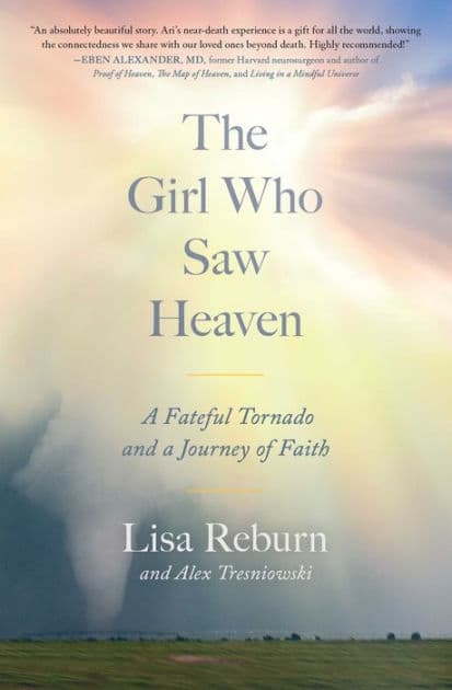 The Girl Who Saw Heaven: A Fateful Tornado and a Journey of Faith by Lisa Reburn