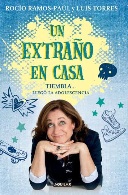 Un extraño en casa. Tiembla... llegó la adolescencia by Rocío Ramos-Paúl