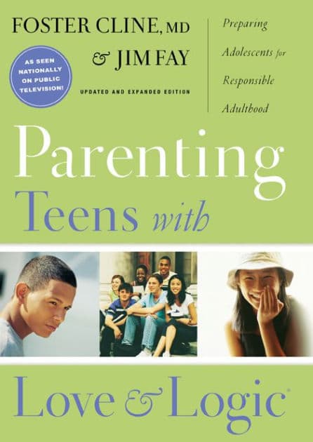 Parenting Teens with Love and Logic: Preparing Adolescents for Responsible Adulthood by Foster Cline