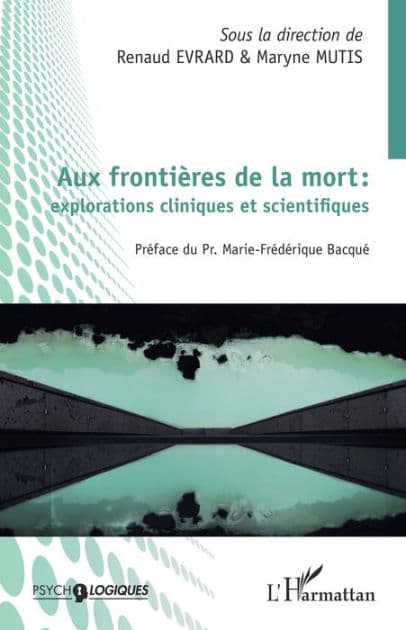 Aux frontières de la mort : explorations cliniques et scientifiques by Renaud Évrard