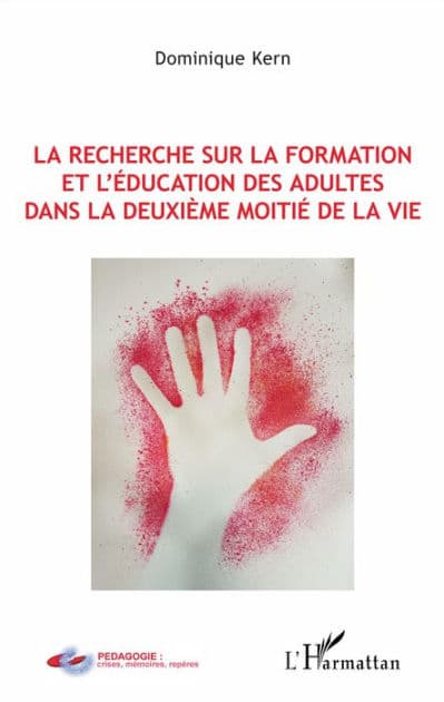 La recherche sur la formation et l'éducation des adultes dans la deuxième moitié de la vie by Dominique Kern