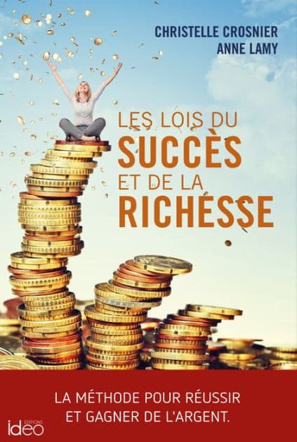 Les lois du succès et de la richesse: La méthode pour réussir et gagner de l'argent by Christelle Crosnier