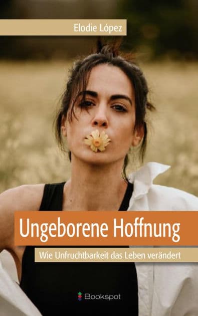 Ungeborene Hoffnung: Wie Unfruchtbarkeit das Leben verändert by Eldoie López