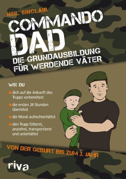 Commando Dad (Deutsche Ausgabe): Die Grundausbildung für werdende Väter. Von der Geburt bis zum 3. Jahr by Neil Sinclair