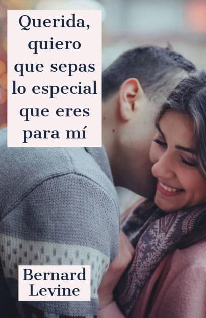 Querida, quiero que sepas lo especial que eres para mí by Bernard Levine