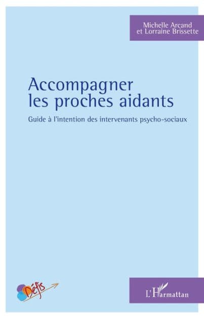 Accompagner les proches aidants: Guide à l'intention des intervenants psycho-sociaux by Michelle Arcand
