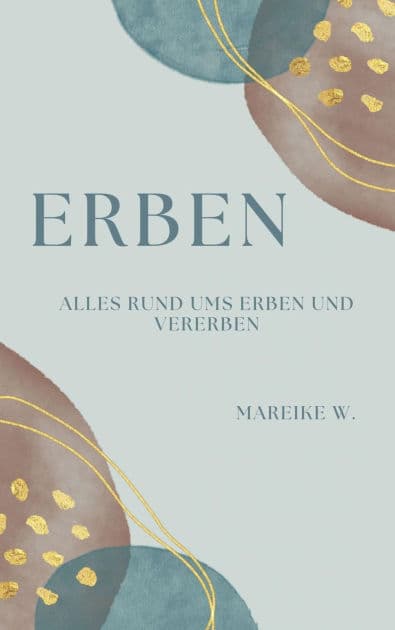 Erben: Alles Rund ums erben und vererben by Mareike W.