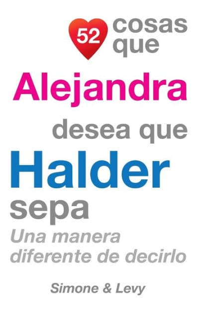 52 Cosas Que Alejandra Desea Que Halder Sepa: Una Manera Diferente de Decirlo by Simone