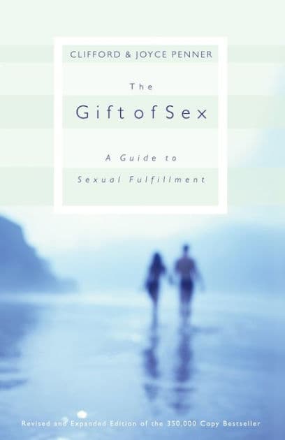 The Gift of Sex: A Guide to Sexual Fulfillment by Clifford Penner