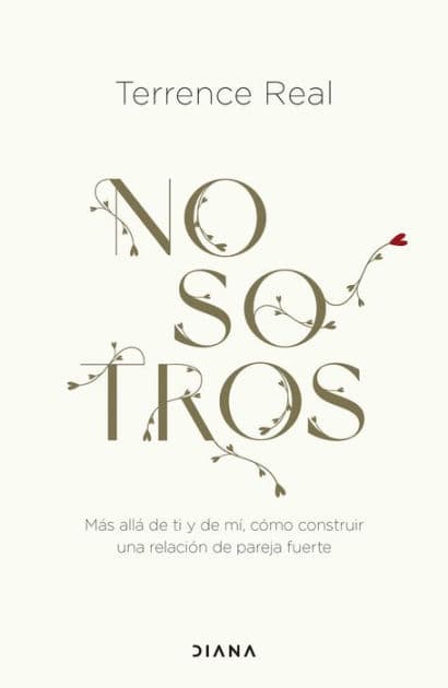 Nosotros: Más allá de ti y de mí, cómo construir una relación de pareja fuerte by Terrence Real
