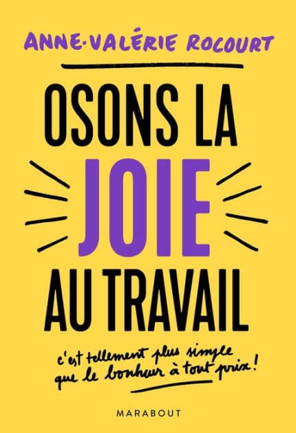 Osons la joie au travail: C'est tellement plus simple que le bonheur à tout prix by Anne-Valérie Rocourt