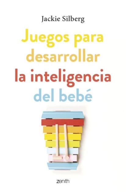 Juegos para desarrollar la inteligencia del bebé by Jackie Silberg