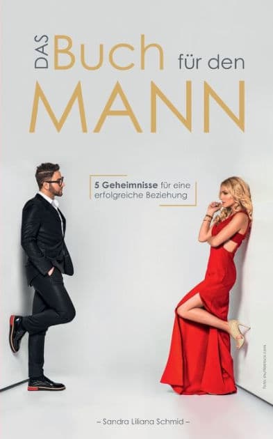 Das Buch für den Mann: 5 Geheimnisse für eine erfolgreiche Beziehung by Sandra Liliana Schmid