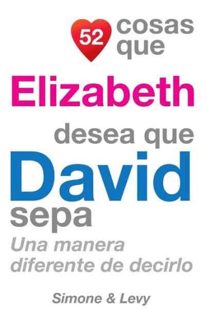 52 Cosas Que Elizabeth Desea Que David Sepa: Una Manera Diferente de Decirlo by Simone