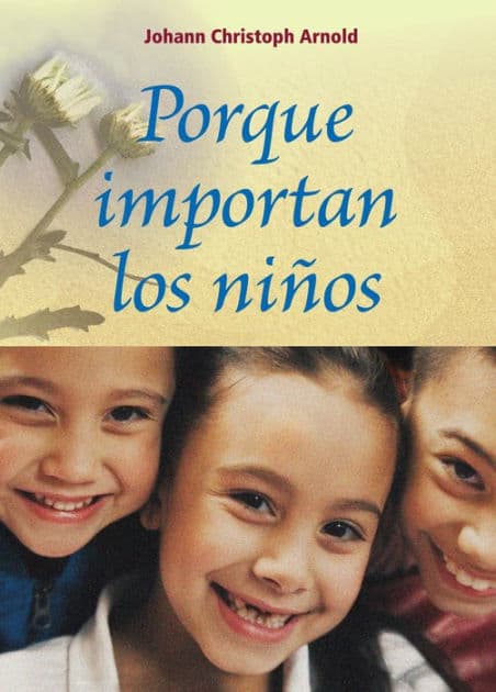 Porque importan los Niños by Johann Christoph Arnold