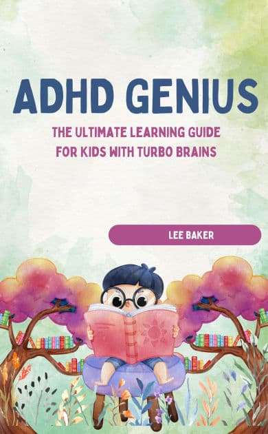 ADHD GENIUS! The Ultimate Learning Guide for Kids with Turbo Brains by LEE BAKER LEE BAKER