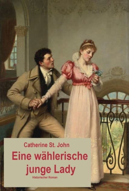 Eine wählerische junge Lady: Historischer Roman by Catherine St.John