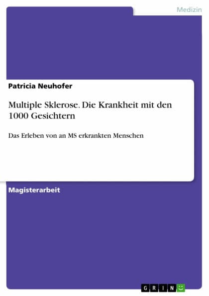 Multiple Sklerose. Die Krankheit mit den 1000 Gesichtern: Das Erleben von an MS erkrankten Menschen by Patricia Neuhofer