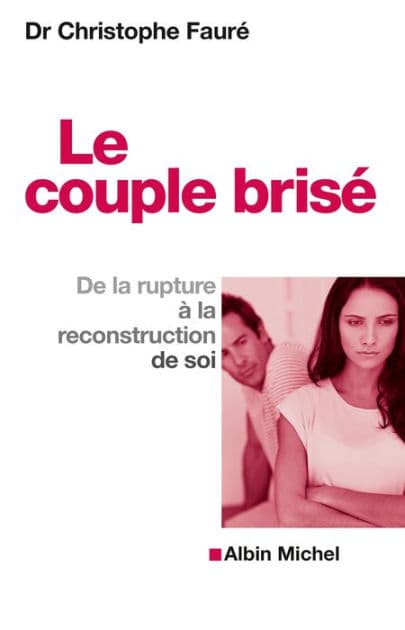 Le Couple brisé: De la rupture à la reconstruction de soi by Christophe Fauré