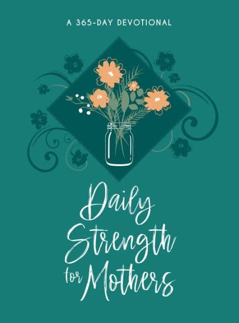 Daily Strength for Mothers: A 365-Day Devotional by BroadStreet Publishing Group LLC