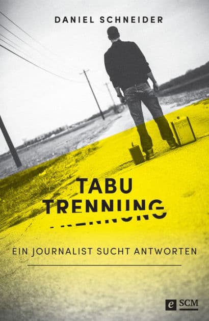 Tabu Trennung: Ein Journalist sucht Antworten by Daniel Schneider