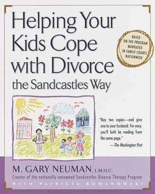 Helping Your Kids Cope with Divorce the Sandcastles Way: Based on the Program Mandated in Family Courts Nationwide by M. Gary Neuman