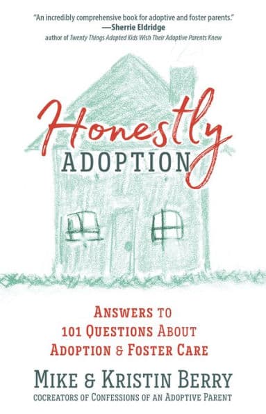 Honestly Adoption: Answers to 101 Questions About Adoption and Foster Care by Mike Berry