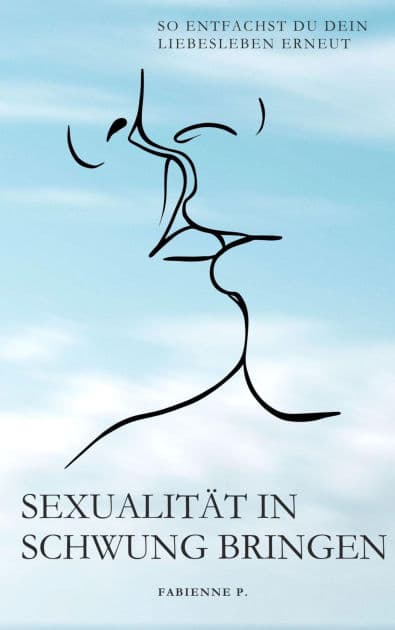 Sexualität in Schwung bringen: So entfachst du dein Liebesleben erneut by Fabienne P.