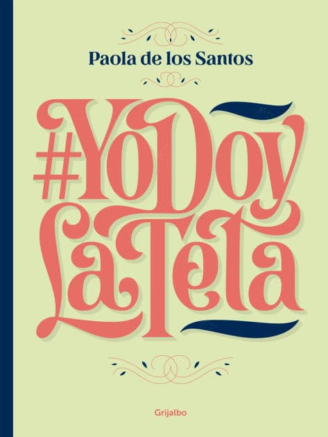 #YoDoyLaTeta (Yo doy la teta): Todo lo que tenés que saber para amamantar by Paola De los Santos