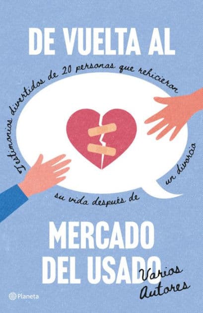 De vuelta al mercado del usado: Testimonios divertidos de 20 personasque rehicieron su vida después de un divorcio by AA. VV.